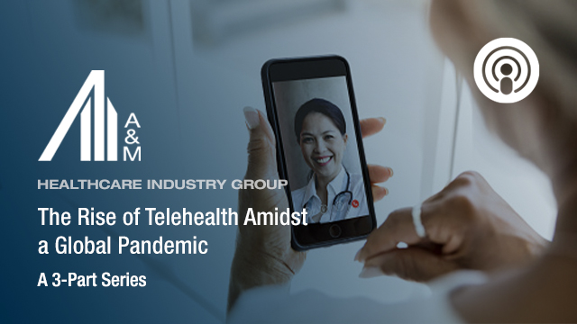 The Rise of Telehealth Amidst a Global Pandemic: Part II – Addressing Necessary Regulatory and Compliance Risk