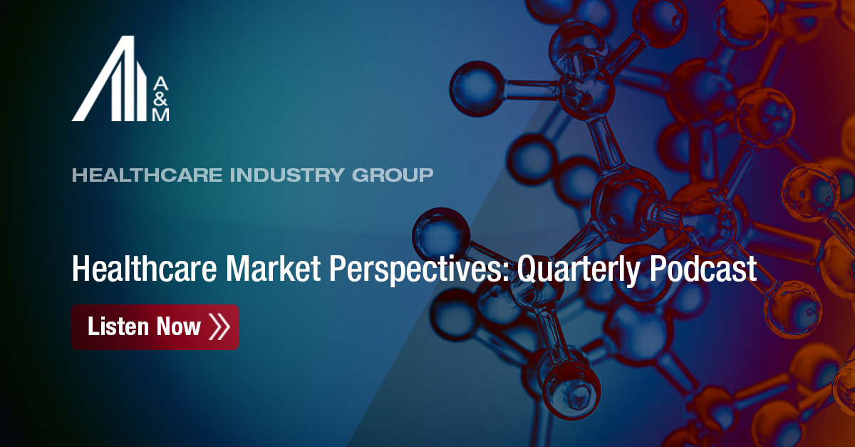 Healthcare Market Perspectives: Quarterly Podcast