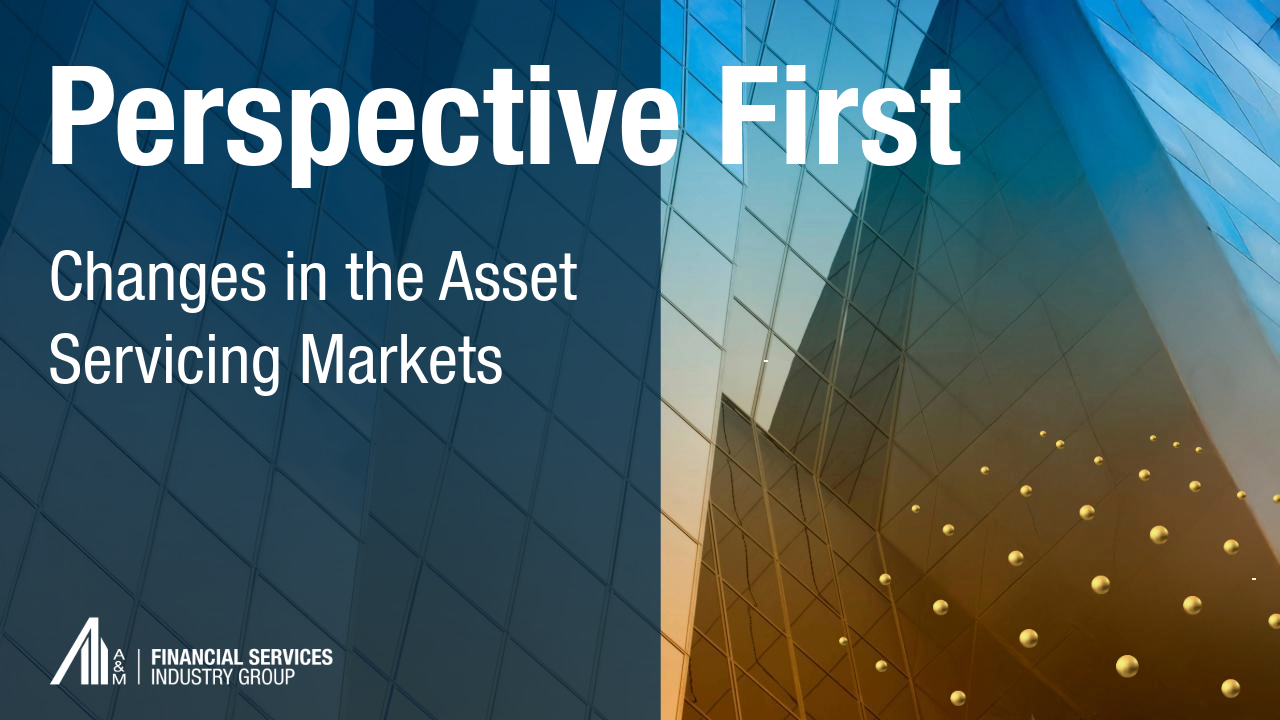 Changes in the Asset Servicing Markets