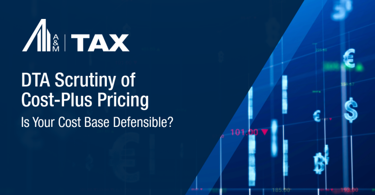 DTA Scrutiny of Cost-Plus Pricing – Is Your Cost Base Defensible?